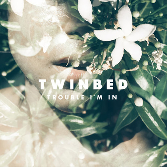 Trouble I'm In-Twinbed-封面567.jpg